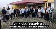 ORTAHİSAR BELEDİYESİ, MUHTARLARI TEK TEK DİNLEDİ