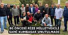 80 ÖNCESİ RİZE MİLLETVEKİLİ SAMİ KUMBASAR UNUTULMADI