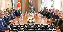 Sanayi ve Teknoloji Bakanı Kacır Arsin OSB’de sanayicilerle buluştu