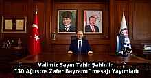Valimiz Sayın Tahir Şahin’in “30 Ağustos Zafer Bayramı” mesajı Yayımladı