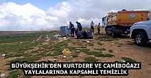 BÜYÜKŞEHİR’DEN KURTDERE VE CAMİBOĞAZI YAYLALARINDA KAPSAMLI TEMİZLİK