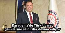 Karadeniz’de Türk ticaret gemilerine saldırılar devam ediyor