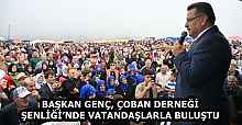 BAŞKAN GENÇ, ÇOBAN DERNEĞİ ŞENLİĞİ’NDE VATANDAŞLARLA BULUŞTU