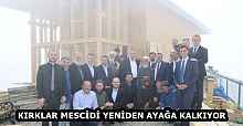 KIRKLAR MESCİDİ YENİDEN AYAĞA KALKIYOR