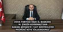 DEVA PARTİSİ RİZE İL BAŞKANI M. ENGİN KORKMAZ’DAN BAKAN ŞİMŞEK’E ‘’ÇAY DESTEKLEME PRİMİNİ NİYE KALDIRDINIZ’’