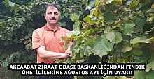 AKÇAABAT ZİRAAT ODASI BAŞKANLIĞINDAN FINDIK ÜRETİCİLERİNE AĞUSTOS AYI İÇİN UYARI!