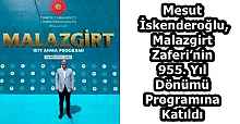 Mesut İskenderoğlu, Malazgirt Zaferi’nin 955. Yıl Dönümü Programına Katıldı