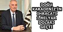 DOĞU KARADENİZ’İN İHRACATI 1 MİLYAR DOLARI GEÇTİ