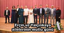 Erçin ve Yalçınkaya ailelerinin mutlu günü