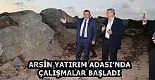 ARSİN YATIRIM ADASI’NDA ÇALIŞMALAR BAŞLADI