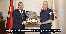Tuğgeneral Yakın’dan TTSO’ya veda ziyareti