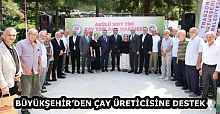 BÜYÜKŞEHİR’DEN ÇAY ÜRETİCİSİNE DESTEK