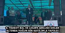 6. TOZKÖY BAL VE LİKAPA ŞENLİĞİ SİSLER ALTINDA YOĞUN BİR KATILIMLA YAPILDI