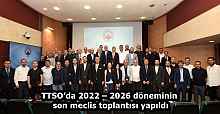 TTSO’da 2022 – 2026 döneminin son meclis toplantısı yapıldı