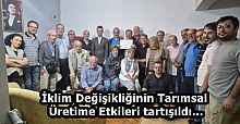 İklim Değişikliğinin Tarımsal Üretime Etkileri tartışıldı…