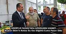 SÖĞÜTLÜ PAZARI’NDA GÖNÜLDEN SOHBET  Başkan Ekim’in Rotası Bu Kez Söğütlü Cuma Pazarı Oldu
