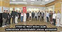 TTSO'da Mısır direkt uçak seferlerinin sürdürülebilir olması görüşüldü