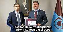 BAŞKAN KAYA, TRABZONSPOR DİVAN KURULU ÜYESİ OLDU