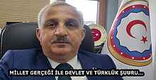 MİLLET GERÇEĞİ İLE DEVLET VE TÜRKLÜK ŞUURU…