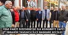 YENİ PARTİ İKİZDERE’DE İLK KONGREYİ YAPTI, İBRAHİM TAVUKÇU İLÇE BAŞKANI SEÇİLDİ