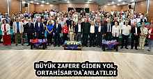 BÜYÜK ZAFERE GİDEN YOL, ORTAHİSAR’DA ANLATILDI
