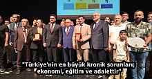 "Türkiye’nin en büyük kronik sorunları; ekonomi, eğitim ve adalettir"