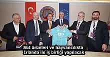 Süt ürünleri ve hayvancılıkta İrlanda ile iş birliği yapılacak