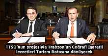 TTSO’nun projesiyle Trabzon’un Coğrafi İşaretli lezzetleri Turizm Rotasına dönüşecek
