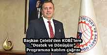Başkan Çelebi’den KOBİ’lere “Destek ve Dönüşüm” Programına katılım çağrısı