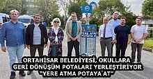 ORTAHİSAR BELEDİYESİ, OKULLARA GERİ DÖNÜŞÜM POTALARI YERLEŞTİRİYOR “YERE ATMA POTAYA AT” 