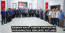 BAŞKAN KAYA, ZABITA HAFTASI’NI PERSONELİYLE BİRLİKTE KUTLADI 