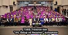 TDED Trabzon’dan “Dil, Üslup ve Nezaket” buluşması