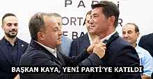 BAŞKAN KAYA, YENİ PARTİ’YE KATILDI