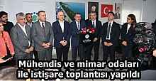 Mühendis ve mimar odaları ile istişare toplantısı yapıldı