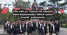 Yeni adli yıl Trabzon’da başladı! Baro başkanından dikkat çeken önemli  açıklamalar