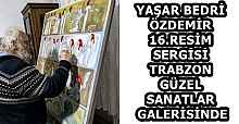 YAŞAR BEDRİ ÖZDEMİR 16.RESİM SERGİSİ TRABZON GÜZEL SANATLAR GALERİSİNDE