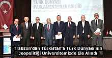 Trabzon'dan Türkistan'a Türk Dünyası'nın Jeopolitiği Üniversitemizde Ele Alındı