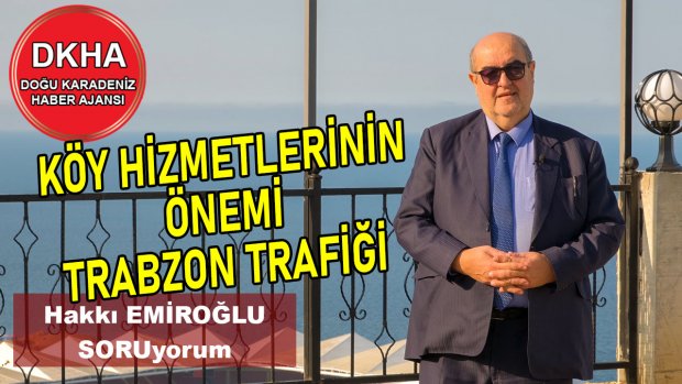 Köy Hizmetlerinin Önemi - Trabzon'un Trafiğinin Sebepleri