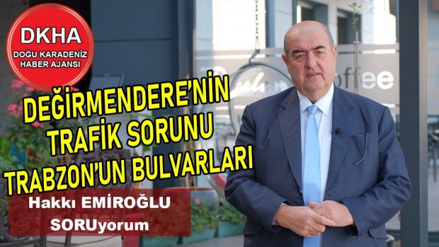 Değirmendere'nin Trafik Sorunu - Trabzon'un Bitmeyen Bulvarları - Hakkı EMİROĞLU ile SORUyorum!