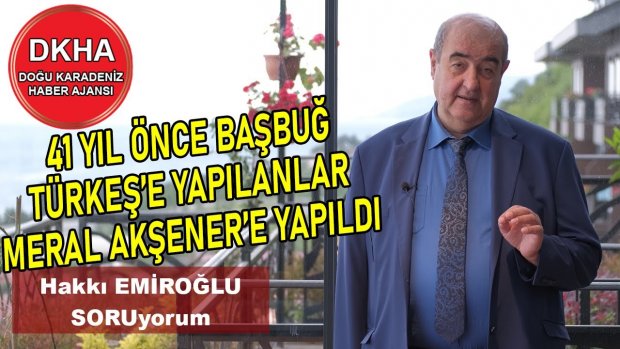 41 yılda hiçbirşey değişmez mi? Meral Akşenere Yapılan Başbuğ Türkeş'e de yapılmıştı