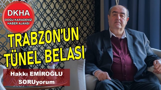 Trabzon'un Tünel Belası - Hakkı EMİROĞLU ile SORUyorum!