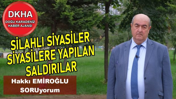 Silahlı Siyasiler - Siyasilere Yapılan Saldırılar- Hakkı EMİROĞLU ile SORUyorum!