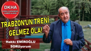 Trabzon'un Treni Gelmez Ola! - Hakkı Emiroğlu ile SORUyorum!