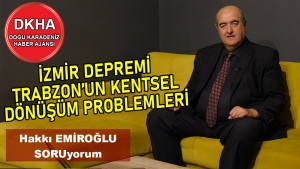 İzmir Depremi - Trabzon'un Kentsel Dönüşüm Problemleri - Hakkı EMİROĞLU ile SORUyorum!