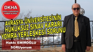 Avrasya Üniversitesi'nin Hukuksuz Sınav Kararı-Yomra Yerleşkesi-Hakkı EMİROĞLU ile SORUyorum!