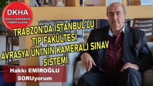 Trabzona İstanbullu Tıp Fakültesi-Avrasya Üni'nin Kamera Sınav Sistemi-Hakkı EMİROĞLU ile SORUyorum!