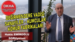 Değirmendere Vadisi - Sanayiler - Kumcular - Kömür Fabrikaları - Hakkı EMİROĞLU ile SORUyorum!