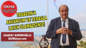 Trabzon'a Akvaryum ve Terasla Layık Olamazsınız! Hakkı Emiroğlu ile SORUyorum!
