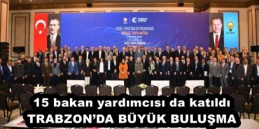 15_bakan_yardimcisi_da_katildi_trabzonda_buyuk_bulusma_h55526_fc870