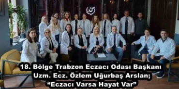 18_bolge_trabzon_eczaci_odasi_baskani_uzm_ecz_ozlem_ugurbas_arslan_eczaci_varsa_hayat_var_h47373_65767